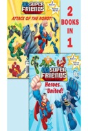 DC Super Friends: Heroes United!/Attack of the Robot! -0