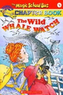 Wild Whale Watch (The Magic School Bus Chapter Books #3) -0