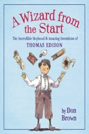 A Wizard from the Start: The Incredible Boyhood & Amazing Inventions of Thomas Edison-0