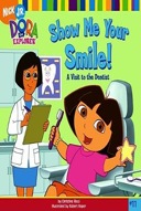Show Me Your Smile!: A Visit to the Dentist (Dora the Explorer) -0