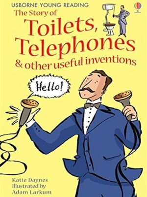 The Story Of Toilets, Telephones and Other Useful Inventions-0