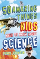 50 Amazing Things Kids Need To Know About Science-0