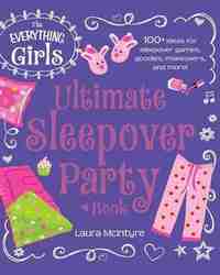 The Everything Girls Ultimate Sleepover Party Book-0