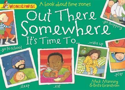 Out There Somewhere It's Time to: A Book about Time Zones (Wonderwise) -0
