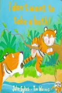 I Don't Want to Have a Bath! - board book-0