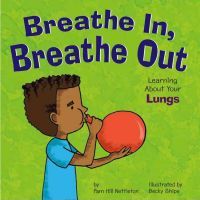 Breathe In Breathe Out: Learning About Your Lungs-0
