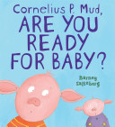 Cornelius P. Mud, Are You Ready For Baby?-0