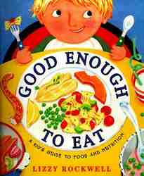 Good Enough to Eat: A Kid's Guide to Food and Nutrition-0