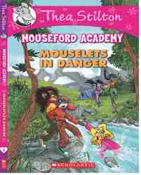 Thea Stilton's Mouseford Academy #3: Mouselets in Danger -0