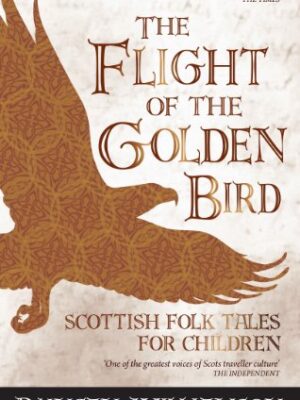 The Flight of the Golden Bird: Scottish Folk Tales for Children-0