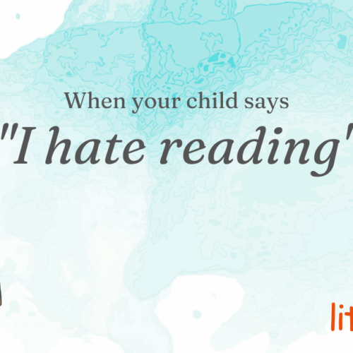 When your child says “I hate reading,” it isn’t usually about reading